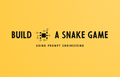 featured image thumbnail for post Building a Snake Game using Prompt Engineering